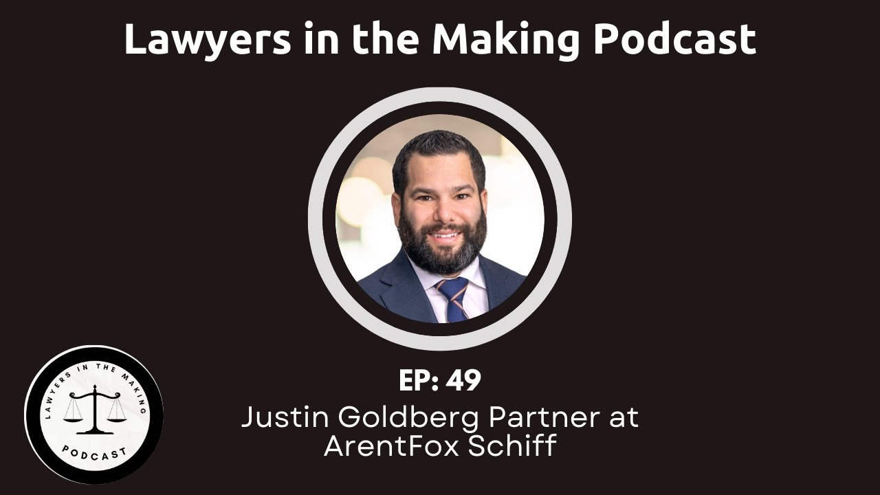 E49: Justin Goldberg Partner at ArentFox Schiff