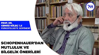 “Schopenhauer'dan Mutluluk ve Bilgelik Önerileri'  Prof. Dr. Cengiz Güleç