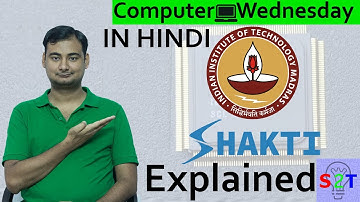 Shakti Processor Explained In HINDI {Computer Wednesday}