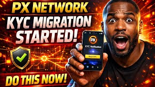 PX NETWORK KYC MIGRATION STARTED | WHAT TO DO. 
