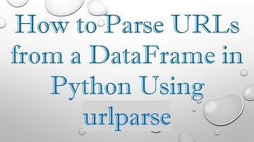 How to Parse URLs from a DataFrame in Python Using urlparse
