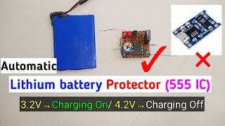 AUTOMATIC Lithium Battery Protector Using 555ic (With Hindi Explanation)