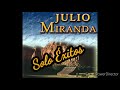 Julio Miranda Mix  Sólo Éxitos