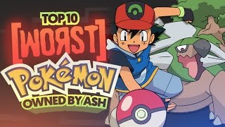 Top 10 Worst Pokemon Owned By Ash