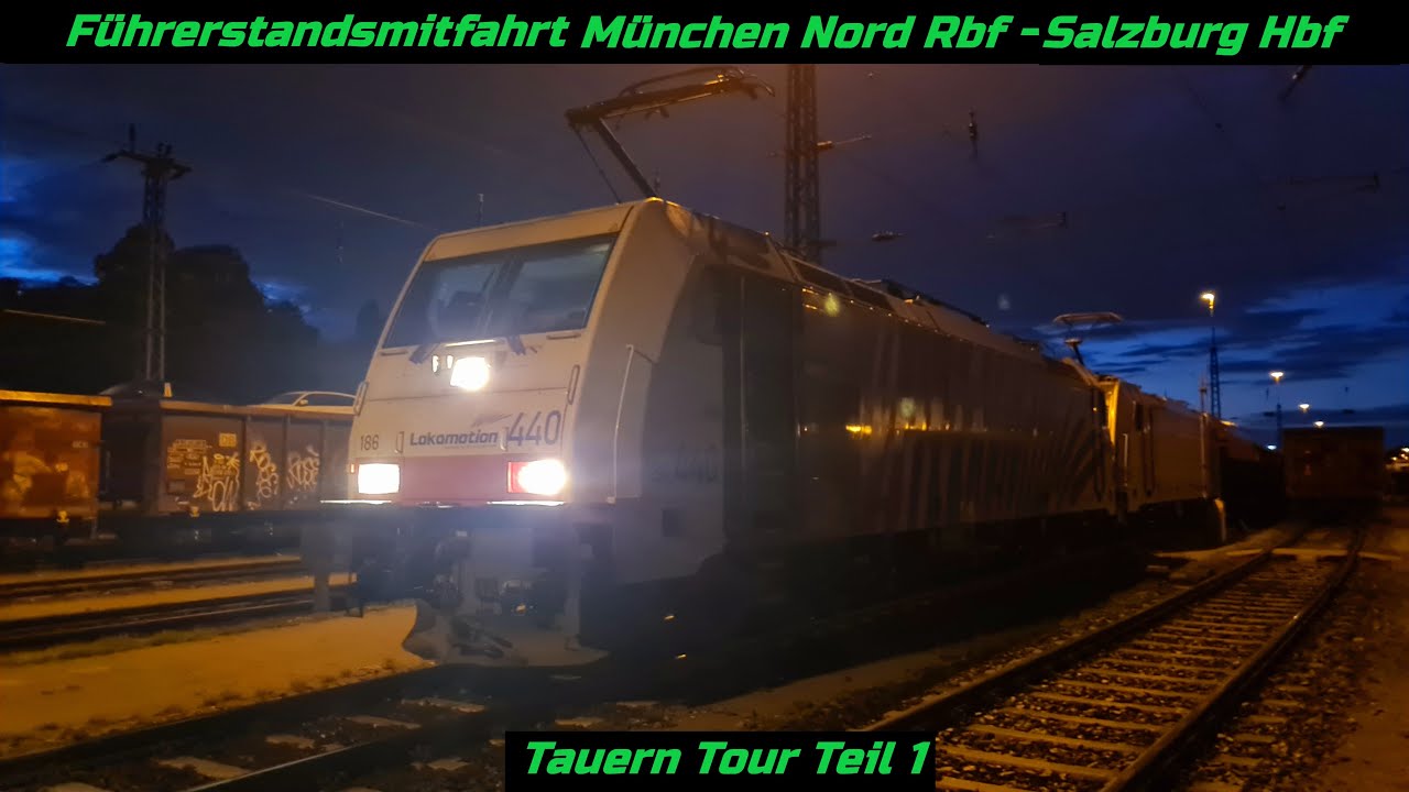 Führerstandsmitfahrt München Nord Rbf - Salzburg Hbf  (Tauern Tour Teil 1)