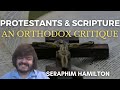 Protestants &amp; Scripture: An Orthodox Critique - Seraphim Hamilton