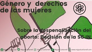 Sobre la despenalización del aborto: Decisión de la SCJN