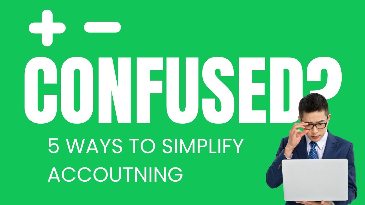 Accounting Less Five Ways To Make Accounting Less Overwhelming - YouTube