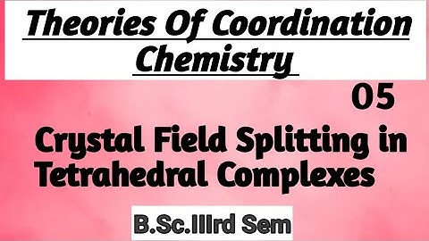 Crystal Field Splitting In Tetrahedral Complexes @NOBLECHEMISTRY