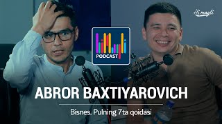 Biznes. pulning 7ta qoidasi. Abror Baxtiyarovich Mirshakar Fayzulloyev Himayli podcast. Mazza qiling