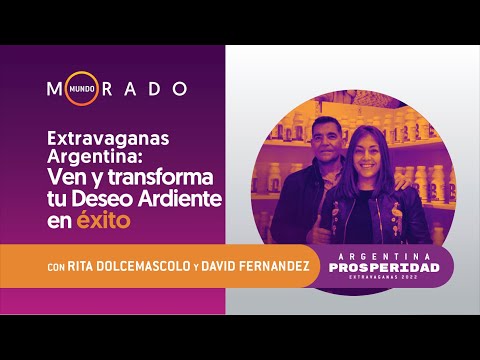 Mundo Morado #186 ¡Extravaganas Argentina: Ven y transforma tu Deseo Ardiente en Éxito! 08-03-2022