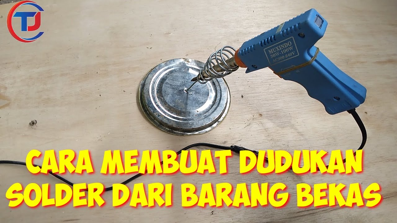CARA MEMBUAT DUDUKAN SOLDER DARI BARANG BEKAS YouTube