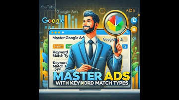 Master Google Ads with Keyword Match Type