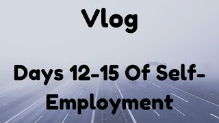 Days 12  15 of Being Self Employed  Nov 25 through 30