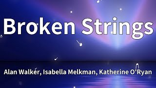 Alan Walker, Isabella Melkman, Katherine O'Ryan - Broken Strings (Lyrics)