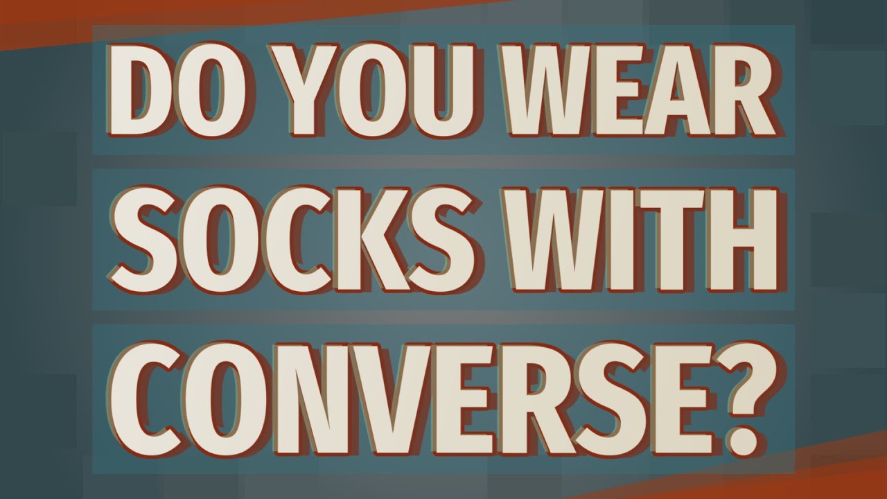Do you wear socks with Converse? - thptnvk.edu.vn