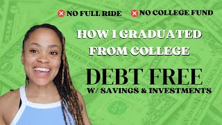 How  I Graduated from College Debt Free | STEP BY STEP GUIDE & SECRETS