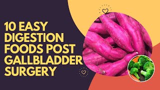 10 Easy Digestion Foods Post Gallbladder Surgery