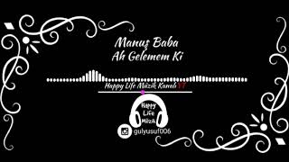 Manuş Baba - Ah Gelemem Ki (Happy Life Müzik Kanalı) Resimi