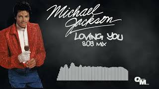 Michael Jackson - Loving You (80&#39;s Mix)