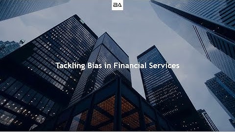 Tackling Bias in Financial Services