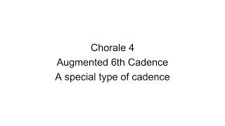 4 - Augmented 6th Cadence; A special type of cadence