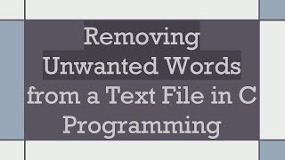 Removing Unwanted Words from a Text File in C Programming