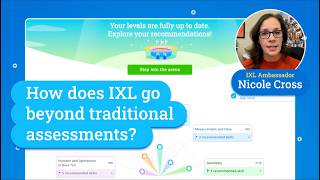 IXL Ambassador - Nicole Cross: “How does IXL go beyond traditional assessments?”