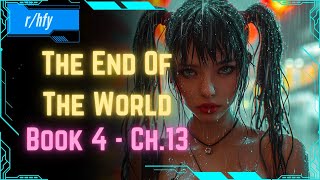 The End Of The World - Book 4 [Ch.13] | Post Apocalyptic Scifi | HFY Humans Are Space Orcs Reddit