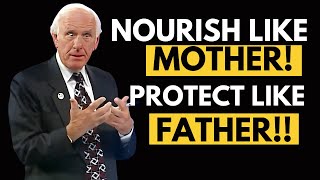 Nourish Like a Mother, Hate like a Father!! Jim Rohn #motivation #selfimprovement