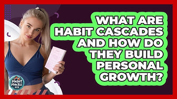 What Are Habit Cascades And How Do They Build Personal Growth? - Habit Hacks Hub