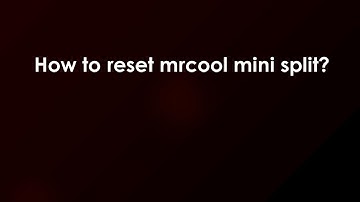 How to reset mrcool mini split?