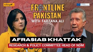 Frontline Pakistan with Farzana Ali | Ft. Afrasiab Khattak | Episode 15| Voicepk.net Podcast