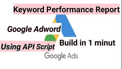 Keyword Performance Report in Google Ads using API Script- Step by Step Guide