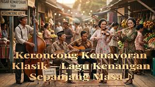 🎶 Keroncong Kemayoran Klasik – Lagu Kenangan Sepanjang Masa 🎶