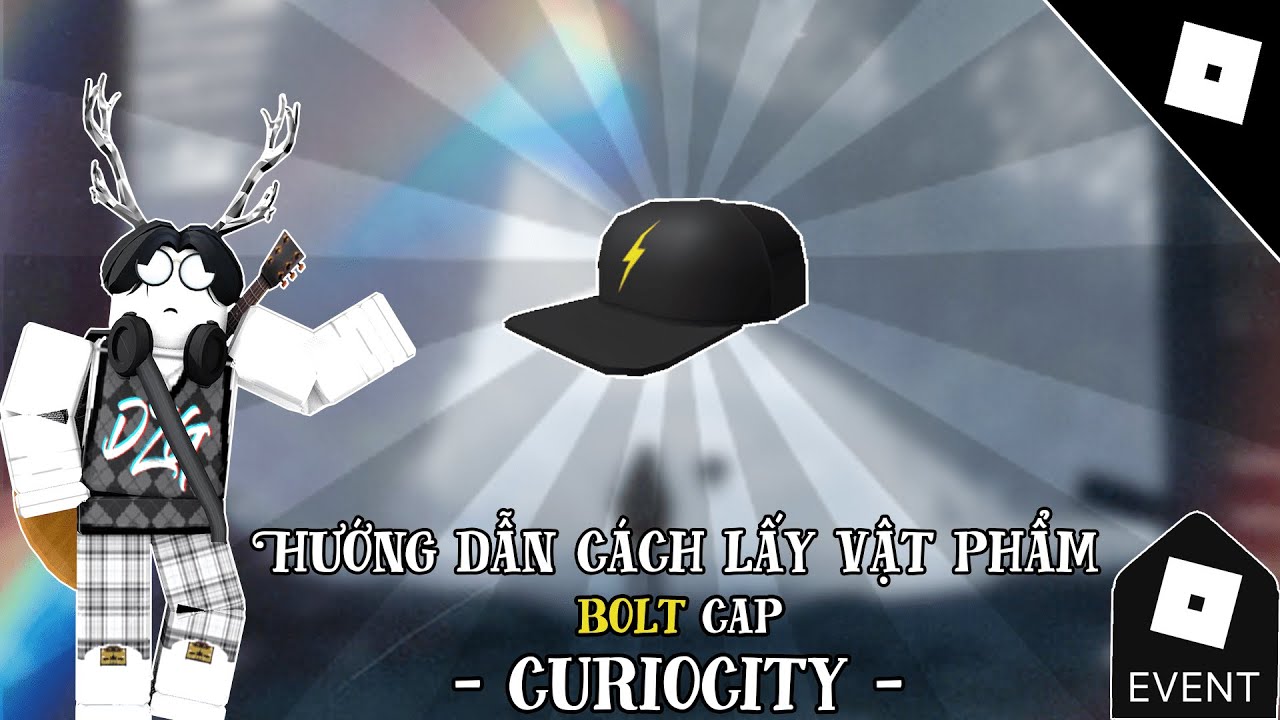 [EVENT] Hướng dẫn cách lấy  BOLT CAP trong CURIOCITY | Đạt Còi Official - Roblox