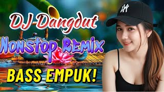Download Lagu DJ NONSTOP BASS EMPUK 🔥 PALING MANTAP MUSIKNYA 🎧 FULL HOUSE MIX DANGDUT TERBAIK MP3