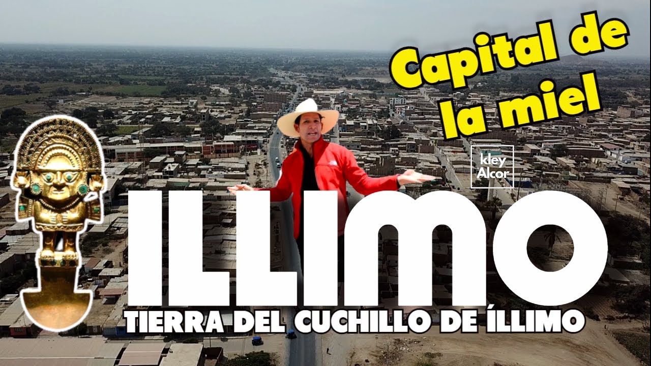 ÍLLIMO  CAPITAL DE LA MIEL Y CUCHILLO DE ÍLLIMO-LAMBAYEQUE