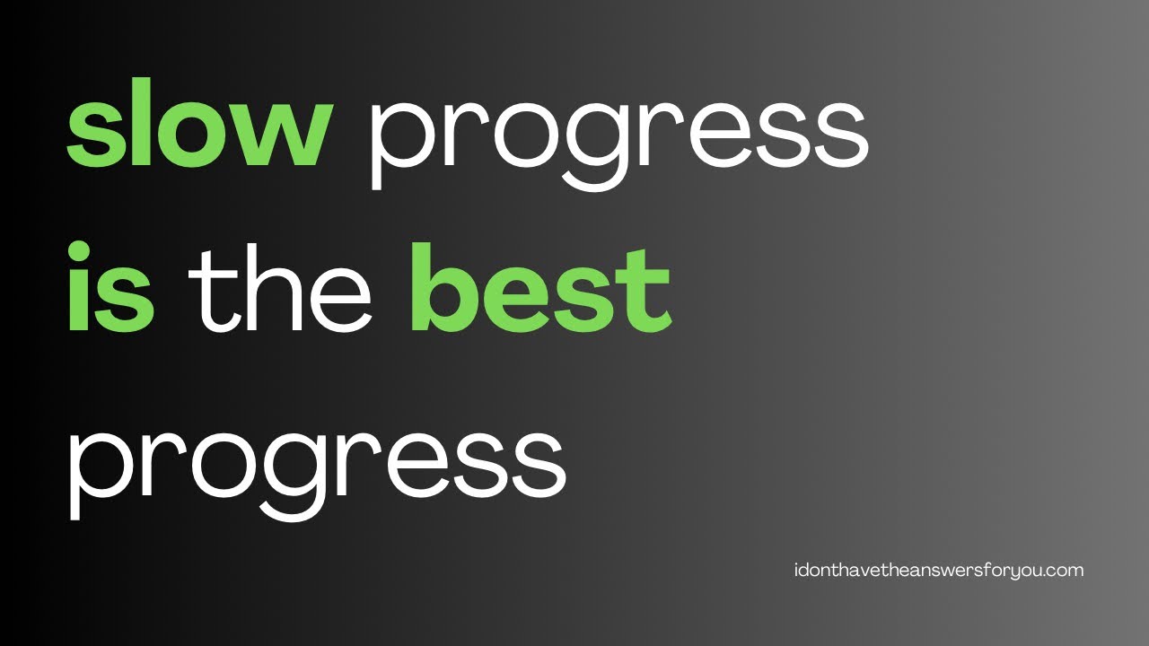 Slow progress is the best progress - YouTube