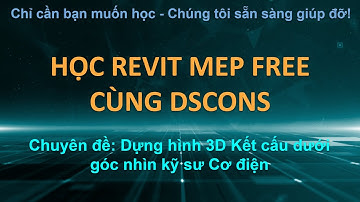 DSCONS | Chuyên đề 3 - Dựng 3D phần Kết cấu dưới góc nhìn kỹ sư Cơ điện