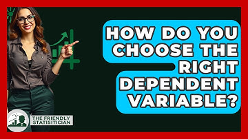 How Do You Choose The Right Dependent Variable? - The Friendly Statistician