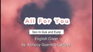 All For You - Seo In Guk, Eunji (English Cover by Kimpoy Guerrero) (Lyrics)