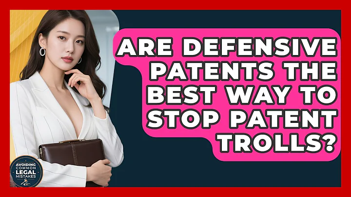 Are Defensive Patents The Best Way To Stop Patent Trolls? - Avoiding Common Legal Mistakes