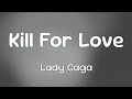 Lady Gaga – Kill For Love (Lyrics) | Emotional Pop Anthem