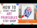 How To Start An Art Printable Etsy Shop In 2023! | Etsy For Beginners