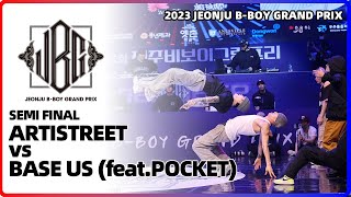 ARTISTREET vs BASE US (feat.POCKET)｜Semi @ 2023 JEONJU B-BOY GRAND PRIX｜LB-PIX