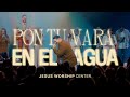 Vdeo oficial pon tu vara en el agua  jesus worship center live