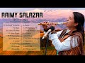 Raimy Salazar Greatest Hits Full Abum - Best Song Flute Music By Raimy Salazar