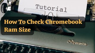 How To Check Chromebook Ram Size