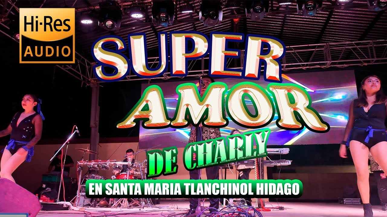 CHARLY Y SU GRUPO SUPER AMOR , en santa maria tlanchinol hidalgo fiesta patronal 2025